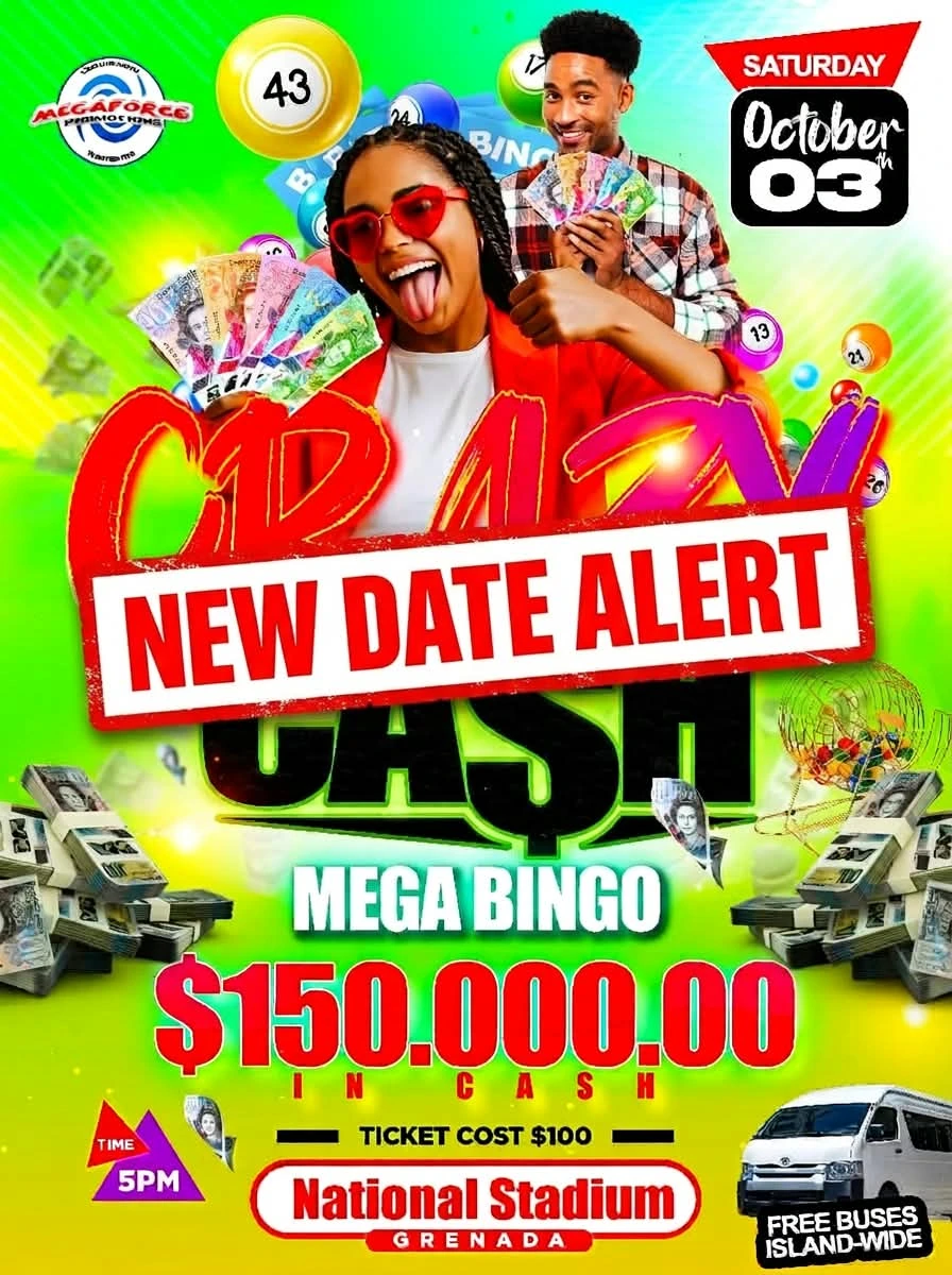 Crazy Cash Mega Bingo new date: Saturday October 3, 5 PM, National Stadium Grenada. $150,000 in cash. Ticket cost $100. Free buses island-wide.